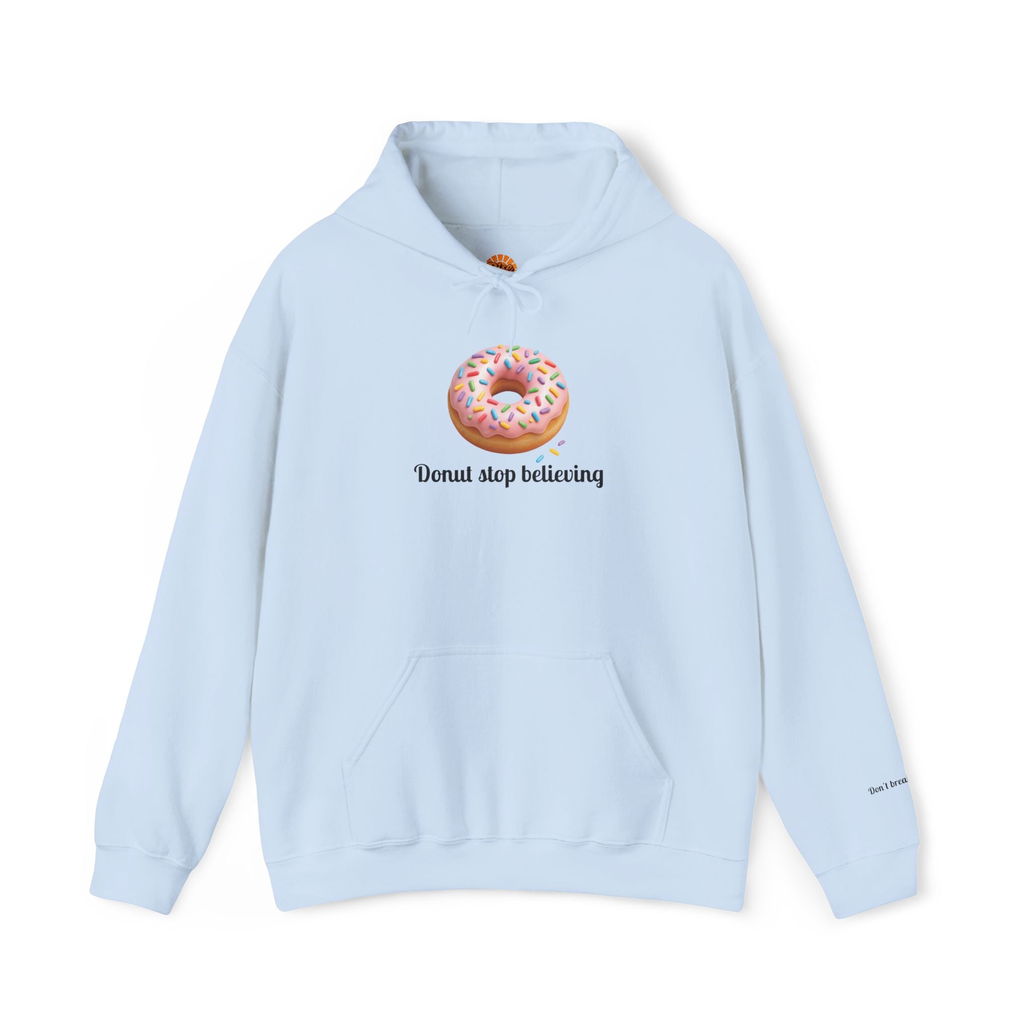 Donut Stop Believing Hoodie Sweatshirt