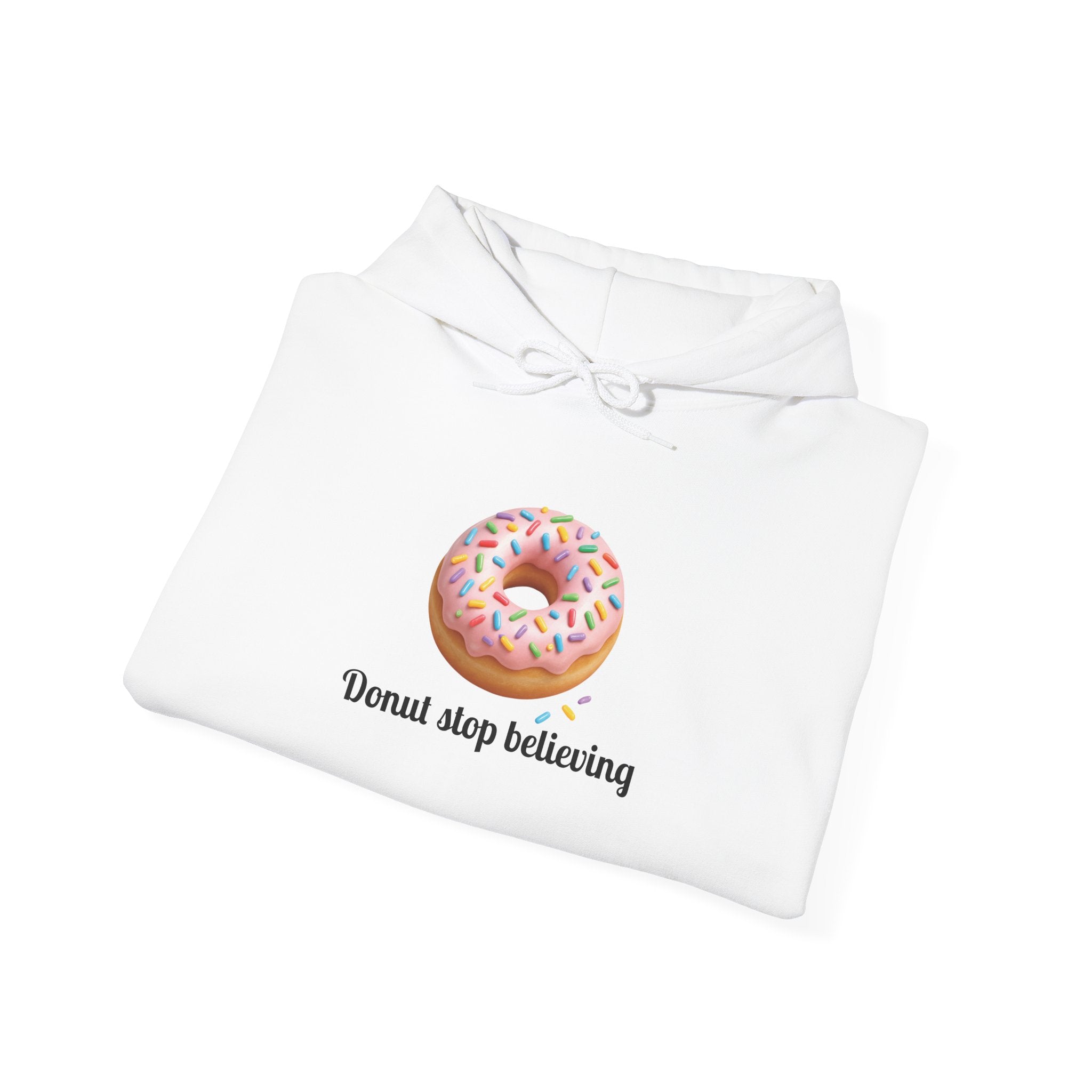 Donut Stop Believing Hoodie Sweatshirt