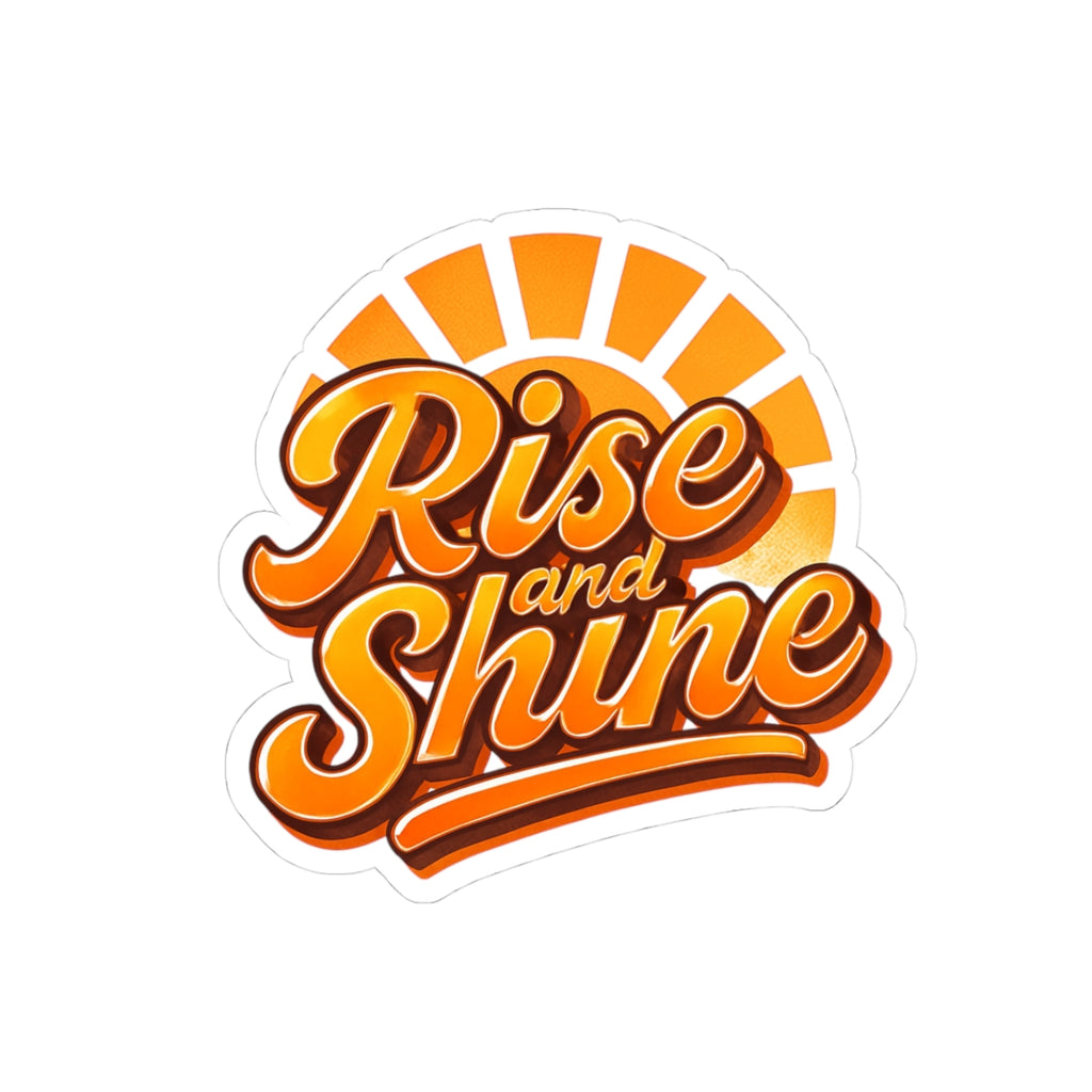 Rise and Shine Sticker — Retro Orange Sun Motivational Kiss-Cut Sticker