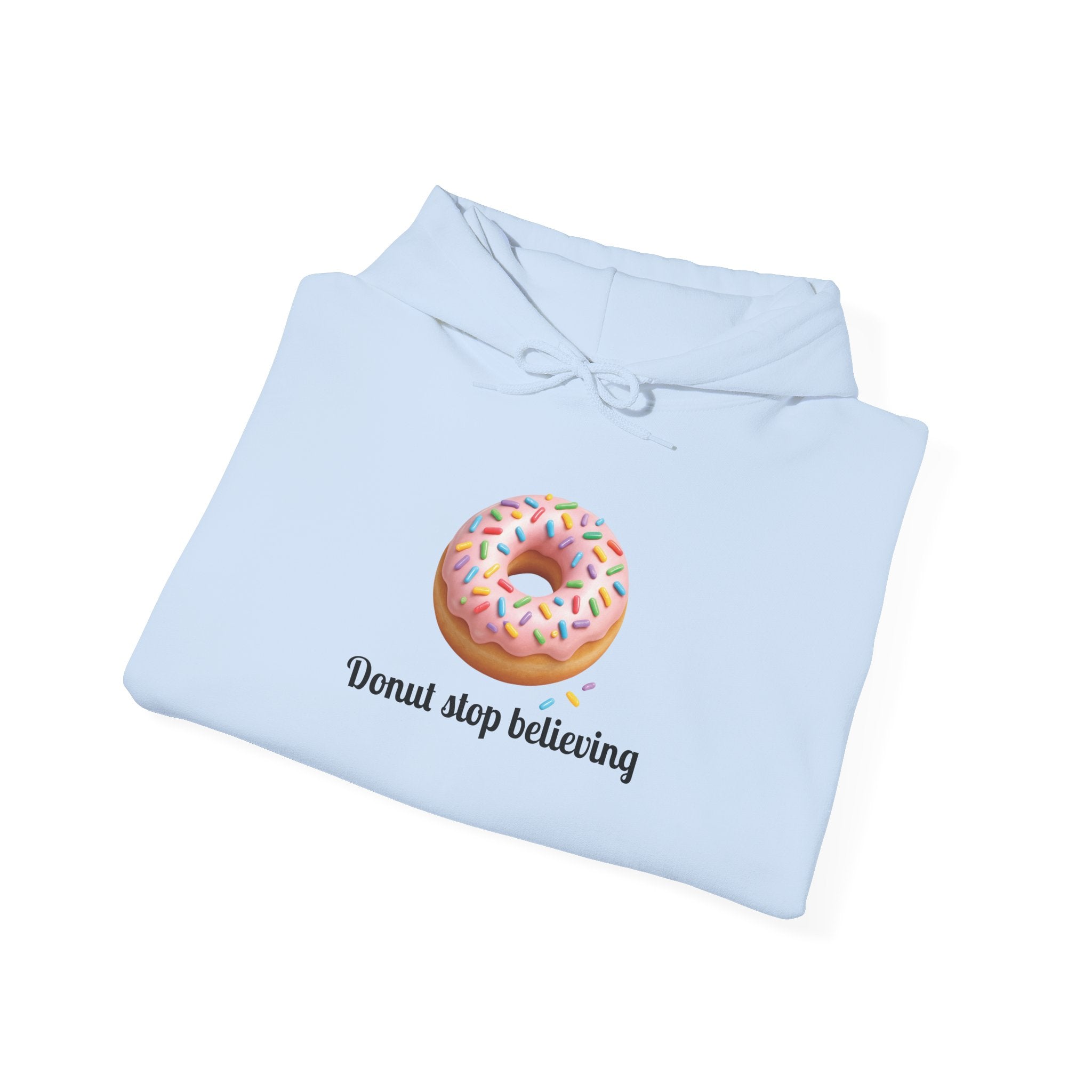 Donut Stop Believing Hoodie Sweatshirt